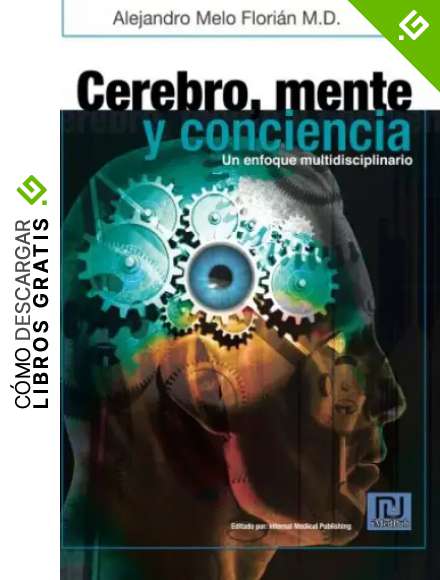 Cerebro, mente y conciencia: Un enfoque multidiciplinario
