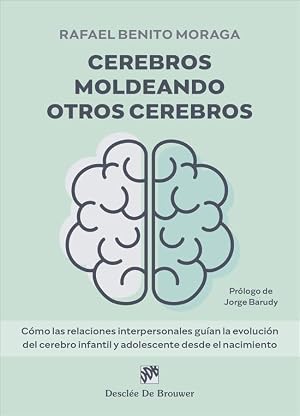 Cerebros moldeando otros cerebros. C&oacute;mo las relaciones interpersonales gu&iacute;an la evoluci&oacute;n del cerebro infantil y adolescente desde el nacimiento. (AMAE)