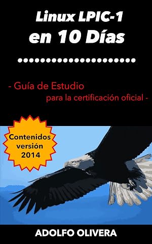 Certificaci&oacute;n Linux LPIC-1 en 10 D&iacute;as: Gu&iacute;a de estudio para la certificaci&oacute;n oficial