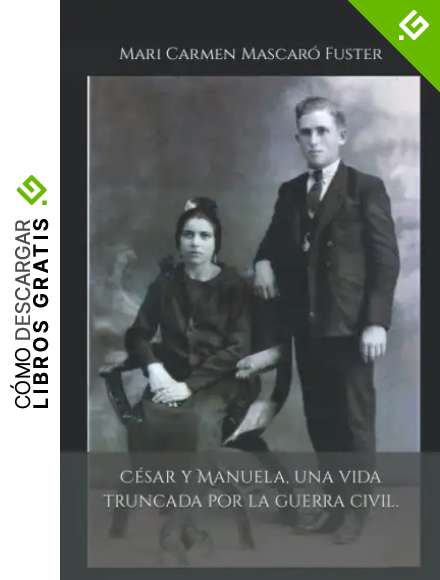 C&eacute;sar y Manuela, una vida truncada por la guerra civil.