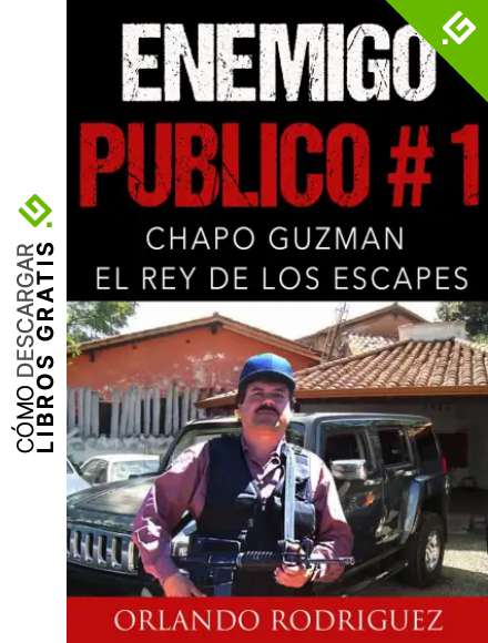 CHAPO GUZMAN: EL REY DE LOS ESCAPES: ENEMIGO PUBLICO # 1