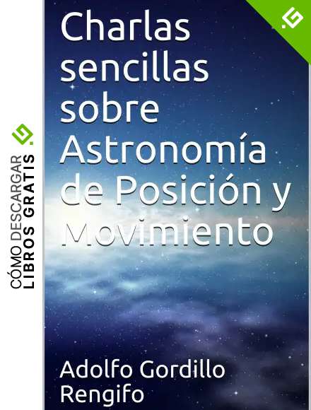 Charlas sencillas sobre Astronom&iacute;a de Posici&oacute;n y Movimiento