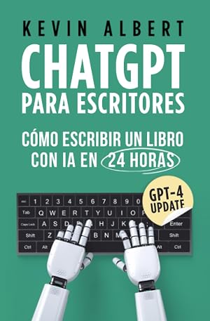 ChatGPT para escritores: C&oacute;mo escribir un libro con ChatGPT en 24 horas