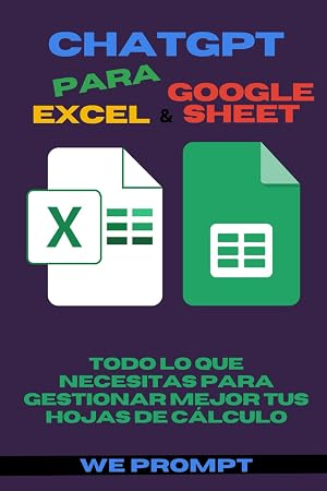 ChatGPT para Excel y Google Sheets: Todo lo que Necesitas para Gestionar Mejor tus Hojas de C&aacute;lculo