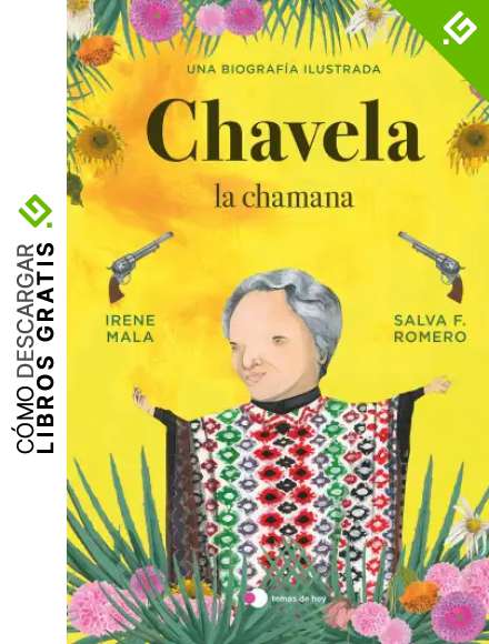 Chavela, la chamana: Una biograf&iacute;a ilustrada (temas de hoy)