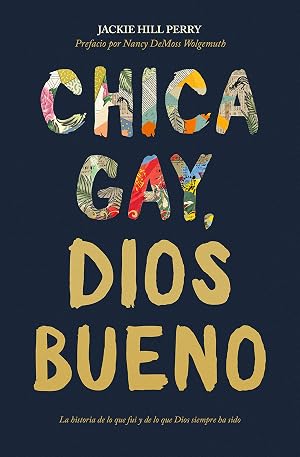 Chica gay, Dios bueno: La historia de lo que fui y de lo que Dios siempre ha sido / The Story of Who I Was, and Who God Has Always Been