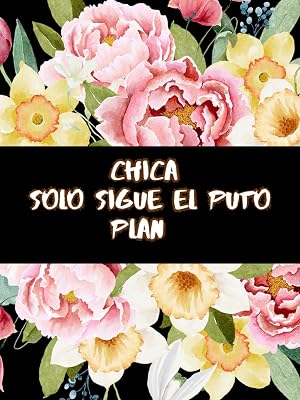 ِChica solo sigue el puto plan: Diario 2024, Un divertido planificador mensual, semanal y diario de 2024 para ni&ntilde;as y mujeres exhaustas con citas ... hermosos y divertidos mandalas para colorear
