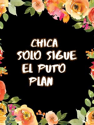 chica solo sigue el puto plan: Diario 2024, Un divertido planificador mensual, semanal y diario de 2024 para ni&ntilde;as y mujeres exhaustas con citas ... hermosos y divertidos mandalas para colorear.