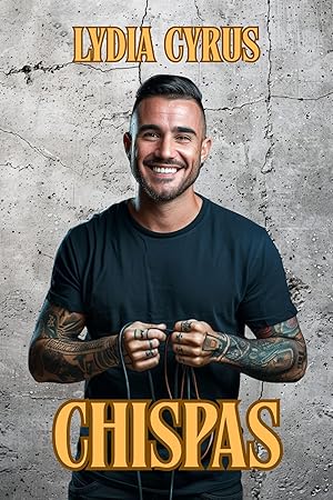 CHISPAS: Novela romántica erótica explícita llena de pasión y deseo prohibido (Rudos pero Tiernos nº 6)