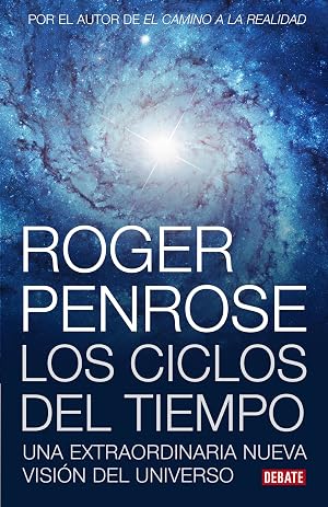 Ciclos del tiempo: Una extraordinaria nueva visi&oacute;n del universo