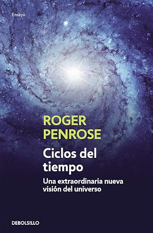 Ciclos del tiempo: Una extraordinaria nueva visi&oacute;n del universo (Ensayo | Ciencia)