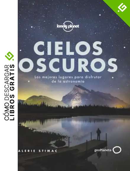 Cielos oscuros: Los mejores lugares para disfrutar de la astronom&iacute;a (Viaje y aventura)