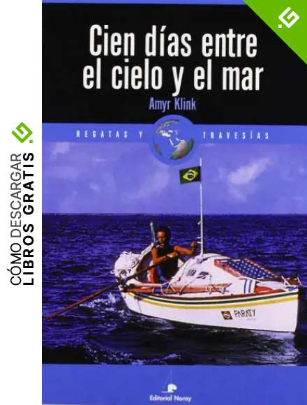 Cien D&iacute;as. Entre El Cielo Y El Mar (Relatos de regatas y traves&iacute;as)