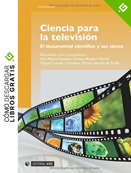 Ciencia para la televisi&oacute;n: El documental cient&iacute;fico y sus claves: 155 (Manuales)