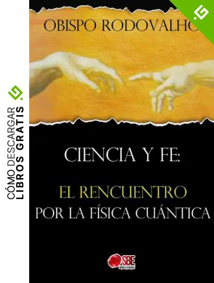 Ciencia y fe: El recuentro por la fisica cu&aacute;ntica