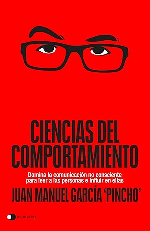 Ciencias del comportamiento: Domina la comunicación no consciente para leer a las personas e influir en ellas (Aprender hoy)
