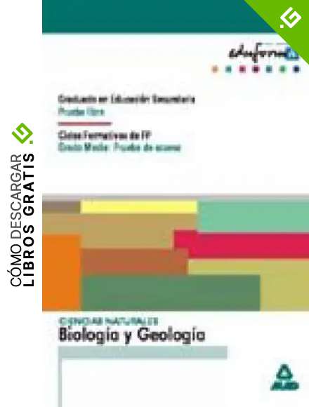 Ciencias Naturales: Biolog&iacute;a Y Geolog&iacute;a. Graduado En Educaci&oacute;n Secundaria (Prueba Libre). Ciclos Formativos De Fp (Grado Medio: Prueba De Acceso). (Acceso A Ciclos Formativos) - 9788483116739