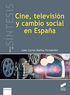 Cine, televisi&oacute;n y cambio social en Espa&ntilde;a: 4 (Libros de S&iacute;ntesis)