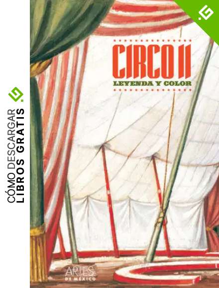 Circo leyenda y color/ Circus legend and color (Artes De Mexico / Arts of Mexico)