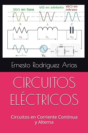 CIRCUITOS EL&Eacute;CTRICOS: Circuitos en Corriente Continua y Alterna