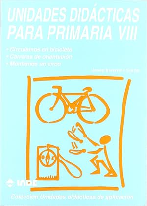 Circulemos en bicicleta. Carreras de orientaci&oacute;n. Montamos un circo. Unidades did&aacute;cticas para Primaria VIII: 216