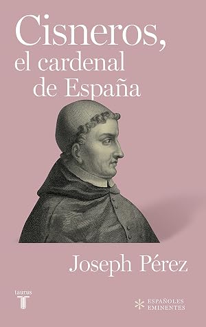 Cisneros, el cardenal de Espa&ntilde;a (Espa&ntilde;oles Eminentes)