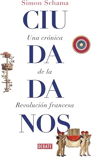 Ciudadanos: Una cr&oacute;nica de la Revoluci&oacute;n francesa (Historia)