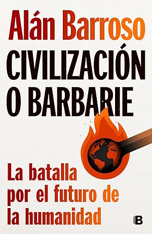 Civilizaci&oacute;n o barbarie: La batalla por el futuro de la humanidad (No ficci&oacute;n)