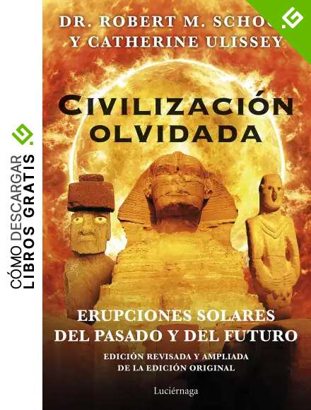 Civilizaci&oacute;n olvidada: Erupciones solares del pasado y del futuro (ENIGMAS Y CONSPIRACIONES)