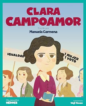 Clara Campoamor: Escrito por Manuela Carmena: 24 (Mis peque&ntilde;os h&eacute;roes)