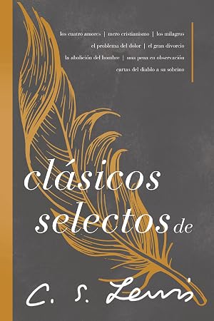 Cl&aacute;sicos selectos de C. S. Lewis: Antolog&iacute;a de 8 de los libros de C. S. Lewis