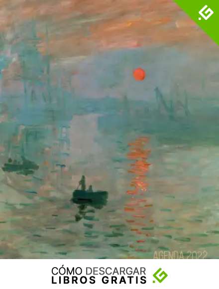 Claude Monet Agenda 2022: Impresi&oacute;n, Sol Naciente | Planificador Diaria | Ideal Para la Escuela, el Estudio y la Oficina | Enero a Diciembre 2022 | Impresionismo Franc&eacute;s