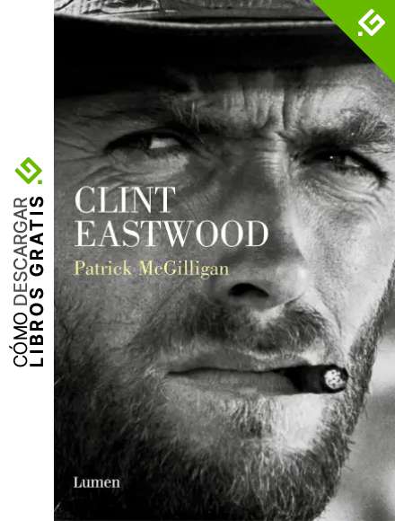 Clint Eastwood. Vida y leyenda (Ensayo)