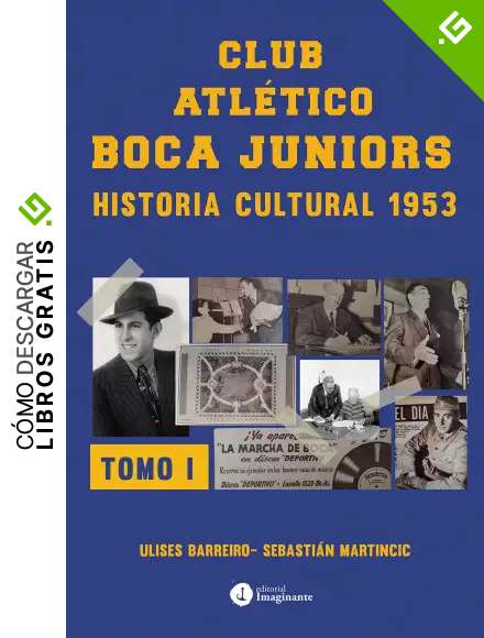 Club atl&eacute;tico Boca Juniors - Historia Cultural: Tomo I - 1953