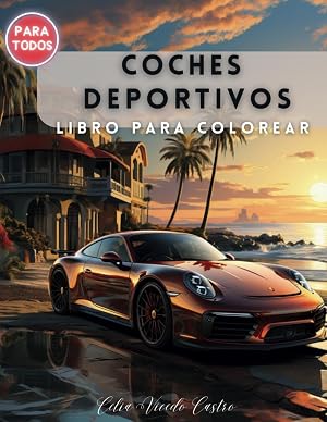 Coches deportivos libro para colorear: Super Coches, Autos lujosos. Para Todas las Edades. Mas de 45 ilustraciones.