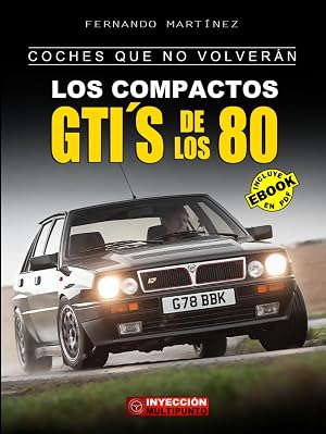 COCHES QUE NO VOLVER&Aacute;N: Los Compactos GTI&acute;S de los 80