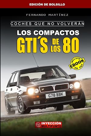COCHES QUE NO VOLVER&Aacute;N: Los Compactos GTI&acute;S de los 80 (Edici&oacute;n de bolsillo)