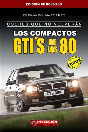 COCHES QUE NO VOLVER&Aacute;N: Los Compactos GTI&acute;S de los 80 (Edici&oacute;n de bolsillo)