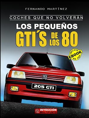 COCHES QUE NO VOLVER&Aacute;N: Los Peque&ntilde;os GTI&acute;S de los 80