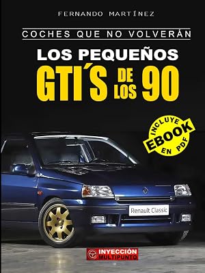 COCHES QUE NO VOLVER&Aacute;N: Los Peque&ntilde;os GTI&acute;S de los 90