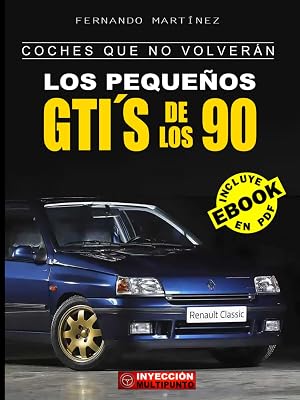 COCHES QUE NO VOLVER&Aacute;N: Los Peque&ntilde;os GTI&acute;S de los 90