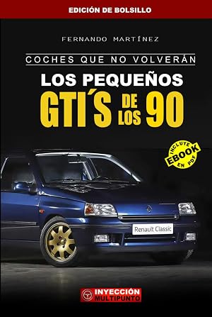 COCHES QUE NO VOLVER&Aacute;N: Los Peque&ntilde;os GTI&acute;S de los 90 (Edici&oacute;n de bolsillo)