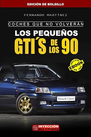 COCHES QUE NO VOLVER&Aacute;N: Los Peque&ntilde;os GTI&acute;S de los 90 (Edici&oacute;n de bolsillo)