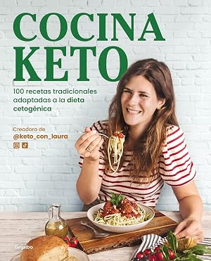 Cocina keto: 100 recetas tradicionales adaptadas a la dieta cetog&eacute;nica (Alimentaci&oacute;n saludable)