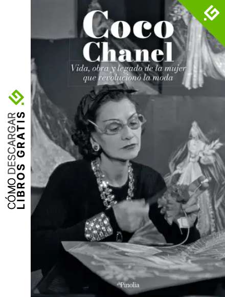 Coco Chanel. Vida, obra y legado de la mujer que revolucion&oacute; la moda (Pinolia)