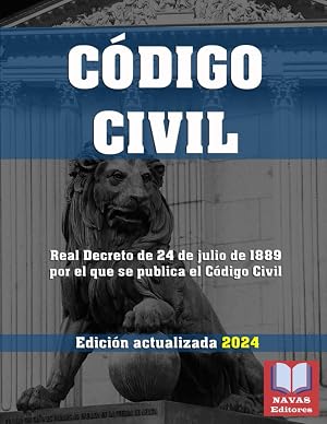 CODIGO CIVIL. Edici&oacute;n actualizada.: Legislaci&oacute;n Espa&ntilde;ola Actualizada. Real Decreto de 24 de julio de 1889 por el que se publica el C&oacute;digo Civil.