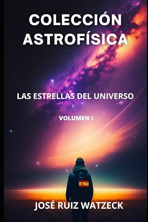 COLECCI&Oacute;N ASTROFISICA: LAS ESTRELLAS DEL UNIVERSO: 2 (Geof&iacute;sica, Astronom&iacute;a y Astrof&iacute;sica)