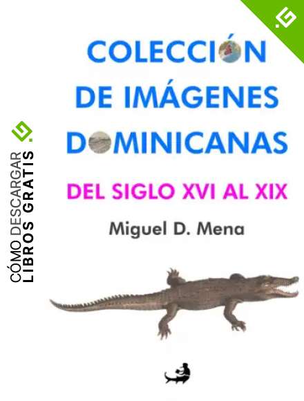 Colecci&oacute;n de im&aacute;genes dominicanas. Del siglo XVI al XIX