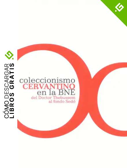 Coleccionismo Cervantino en la BNE: del Doctor Thebussem al fondo Sed&oacute;