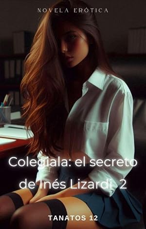 Colegiala: el secreto de In&eacute;s Lizardi 2